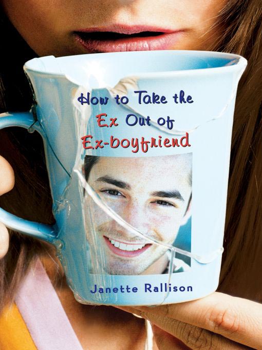 Title details for How to Take the Ex Out of Ex-Boyfriend by Janette Rallison - Available
